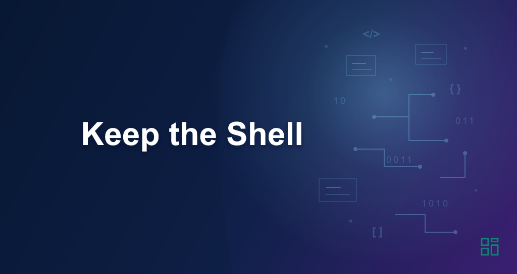 Keep the Shell, Retire the Logic